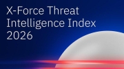 IBM发布 《2026年X-Force威胁情报指数报告》：基础安全漏洞持续困扰企业，AI驱动的攻击正在升级